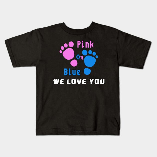 Gender Reveal, pink or blue we love you Kids T-Shirt by MBRK-Store